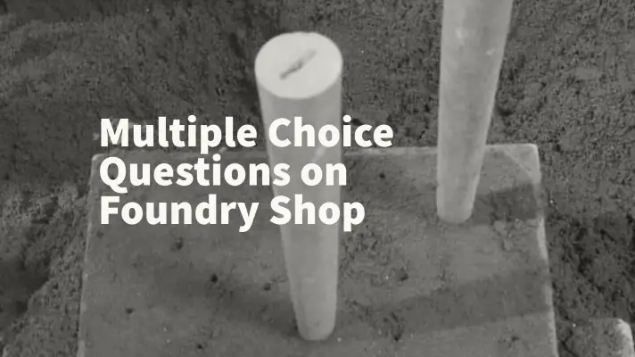 Feature Image of Multiple-Choice Questions on Foundry Shop