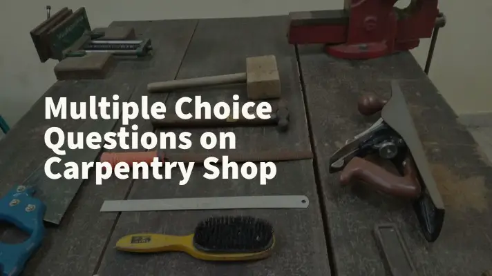 Feature Image of Multiple-Choice Questions on Carpentry Shop