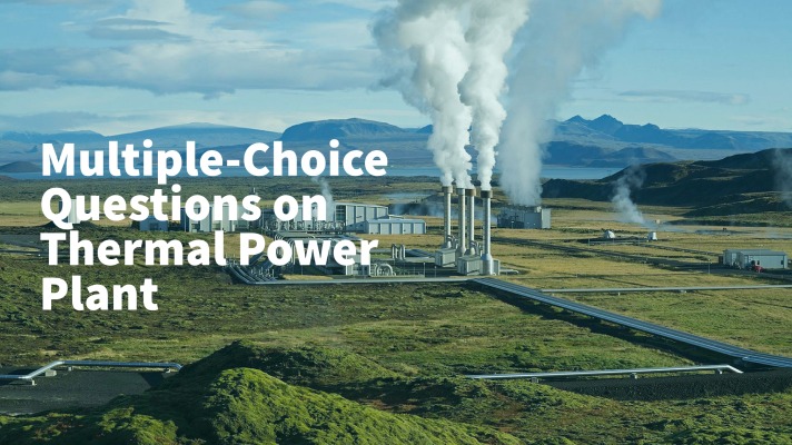 Feature Image of Multiple-Choice Questions on Thermal Power Plant