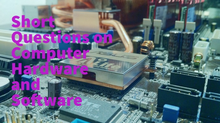 Feature Image of Short Questions on Computer Hardware and Software
